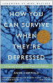 How You Can Survive When They're Depressed : Living and Coping With Depression Fallout