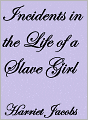 Incidents in the Life of a Slave Girl