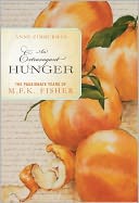 An Extravagant Hunger: The Passionate Years of M.F.K. Fisher