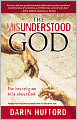 The Misunderstood God: The Lies Religion Tells about God