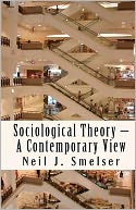 Sociological Theory - A Contemporary View: How to Read, Criticize and Do Theory