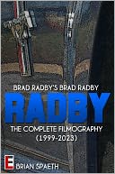 Brad Radby's Brad Radby: The Complete Filmography (1999-2023)