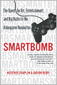Smartbomb: The Quest for Art, Entertainment, and Big Bucks in the Videogame Revolution