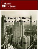 Conrad N. Hilton: Reveled in Hotel Deals