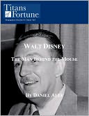 Walt Disney: The Man Behind the Mouse