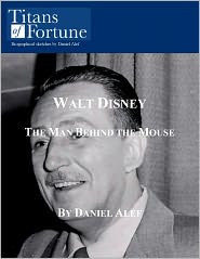 Walt Disney: The Man Behind the Mouse