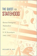The Quest for Statehood: Korean Immigrant Nationalism and U.S. Sovereignty, 1905-1945