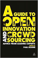 A Guide to Open Innovation and Crowdsourcing: Advice From Leading Experts
