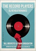 The Record Players: The Story of Dance Music Told by History's Greatest DJs