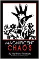 Magnificent Chaos