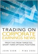 Trading on Corporate Earnings News: Profiting from Targeted, Short-Term Options Positions