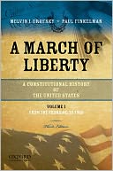 A March of Liberty: A Constitutional History of the United States, Volume 1: From the Founding to 1900