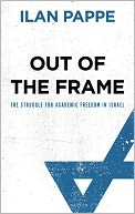 Out of the Frame: The Struggle for Academic Freedom in Israel