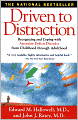 Driven to Distraction: Recognizing and Coping with Attention Deficit Disorder from Childhood Through Adulthood