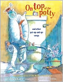 On Top of the Potty: And Other Get-Up-and-Go Songs
