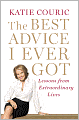 The Best Advice I Ever Got: Lessons from Extraordinary Lives