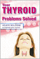 Your Thyroid Problems Solved