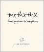 thxthxthx: Thank Goodness for Everything