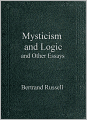 Mysticism and Logic and Other Essays