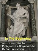 In The Beginning: a commentary on the Prologue to John's gospel