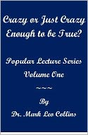 Crazy Or Just Crazy Enough to be True? Popular Lecture Series Volume 1