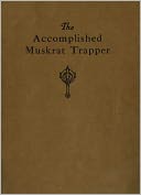 The Accomplished Muskrat Trapper