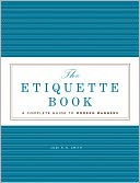 The Etiquette Book: A Complete Guide to Modern Manners