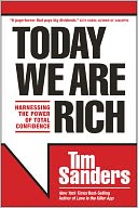 Today We Are Rich: Harnessing the Power of Total Confidence