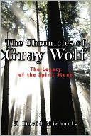 The Chronicles of Gray Wolf: The Legacy of the Spirit Stone