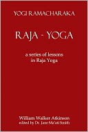 Raja Yoga: A Series of Lessons in Raja Yoga