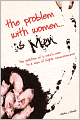 The Problem with Women... Is Men: The Evolution of a Man's Man to a Man of Higher Consciousness
