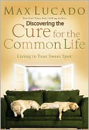 Discovering the Cure for the Common Life