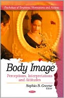 Body Image: Perceptions, Interpretations and Attitudes