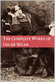 The Complete Works of Oscar Wilde (Annotated with Critical Examination of Wilde’s Plays and Short Biography of Oscar Wilde)