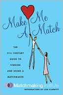 download Make Me a Match : The 21st Century Guide to Finding and Using a Matchmaker book