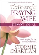 The Power of a Praying Wife Devotional, Deluxe Edition: New Ways to Pray for Yourself, Your Husband, and Your Marriage
