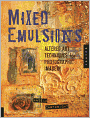Mixed Emulsions: Altered Art Techniques for Photographic Imagery
