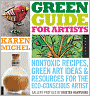 Green Guide for Artists: Nontoxic Recipes, Green Art Ideas, and Resources for the Eco-Conscious Artist