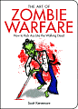 The Art of Zombie Warfare: How to Kick Ass Like the Walking Dead