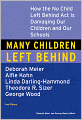 Many Children Left Behind: How the No Child Left Behind Act Is Damaging Our Children and Our Schools