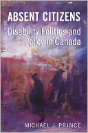 Absent Citizens: Disability Politics and Policy in Canada