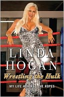 Wrestling the Hulk: My Life Against the Ropes