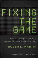 Fixing the Game: Bubbles, Crashes, and What Capitalism Can Learn from the NFL