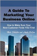 A Guide to Marketing Your Business Online: How to Make Sure Your Next Customer Finds You First