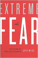 Extreme Fear: The Science of Your Mind in Danger