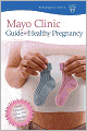 Mayo Clinic Guide to a Healthy Pregnancy