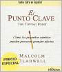 El punto clave: Cómo los pequeños cambios pueden provocar grandes efectos (The Tipping Point: How Little Things Can Make a Big Difference)