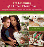 I'm Dreaming of a Green Christmas: Gifts, Decorations, and Recipes That Use Less and Mean More