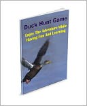 download Duck Hunt Game : Enjoy The Adventure While Having Fun And Learning book