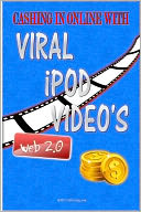 download Cashing In Online With Viral iPod Video's : Explode Your Viral Marketing With These Secret Viral Marketing Strategies And Make More Money Online Using Viral iPod Videos! book